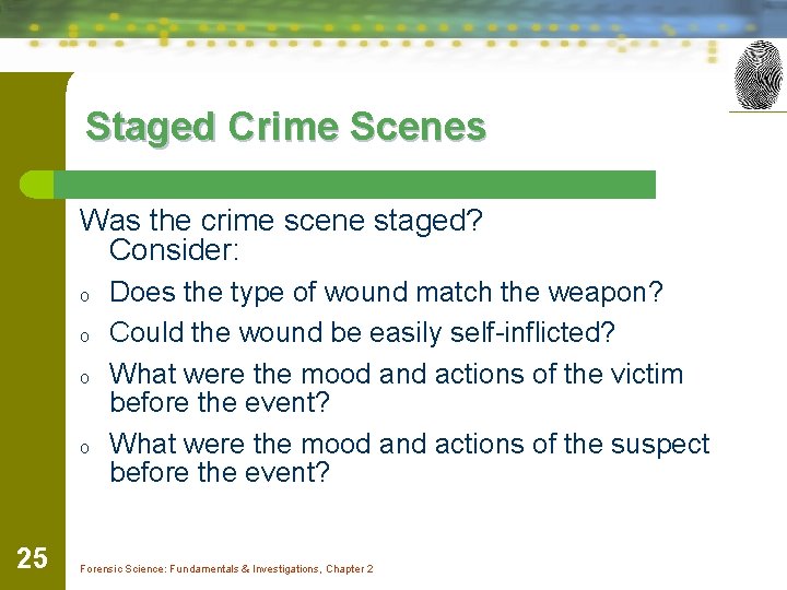 Staged Crime Scenes Was the crime scene staged? Consider: o o 25 Does the