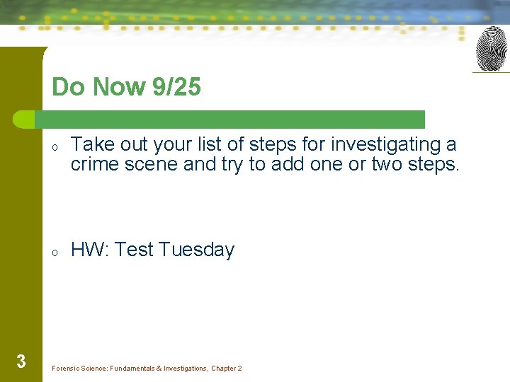 Do Now 9/25 o o 3 Take out your list of steps for investigating