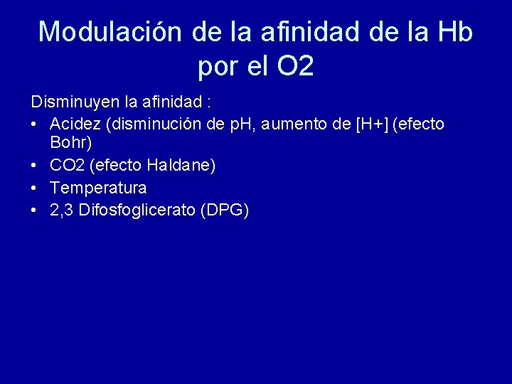 Modulación de la afinidad de la Hb por el O 2 Disminuyen la afinidad