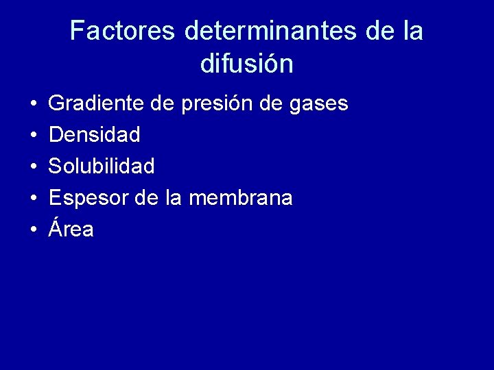 Factores determinantes de la difusión • • • Gradiente de presión de gases Densidad