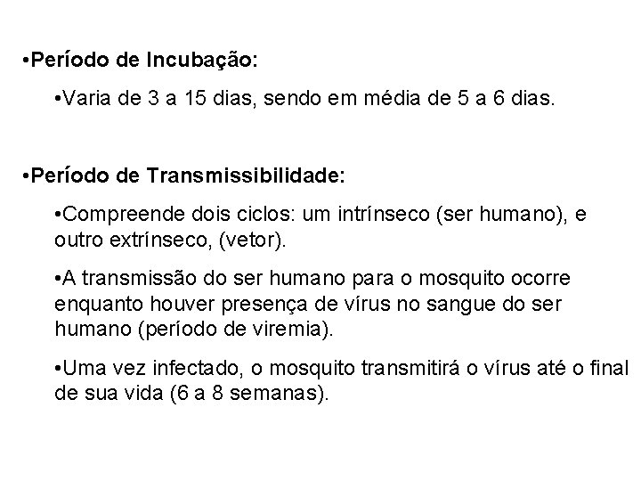 • Período de Incubação: • Varia de 3 a 15 dias, sendo em • Período de Incubação: • Varia de 3 a 15 dias, sendo em