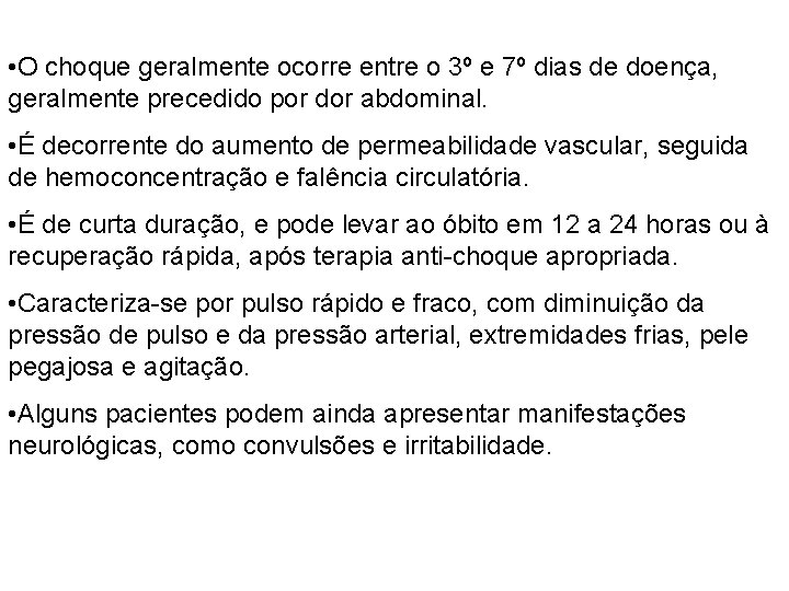 • O choque geralmente ocorre entre o 3º e 7º dias de doença, • O choque geralmente ocorre entre o 3º e 7º dias de doença,