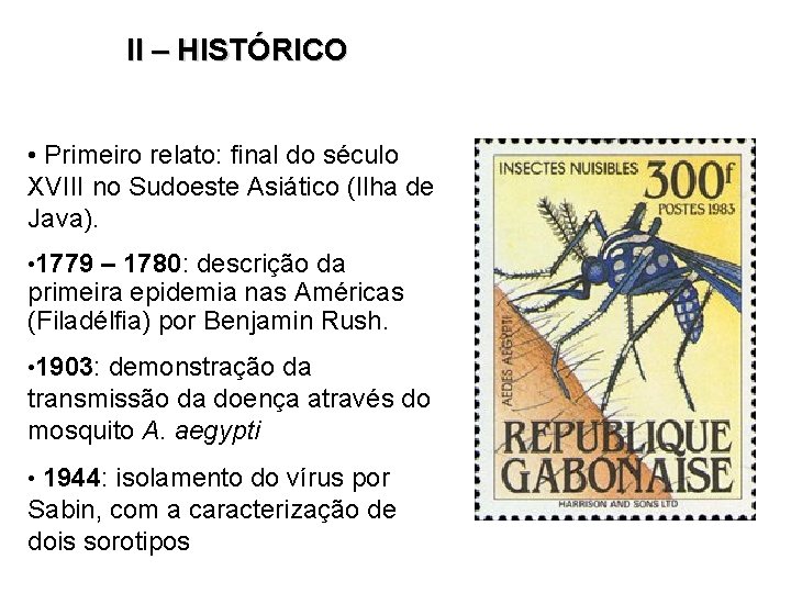 II – HISTÓRICO • Primeiro relato: final do século XVIII no Sudoeste Asiático (Ilha II – HISTÓRICO • Primeiro relato: final do século XVIII no Sudoeste Asiático (Ilha