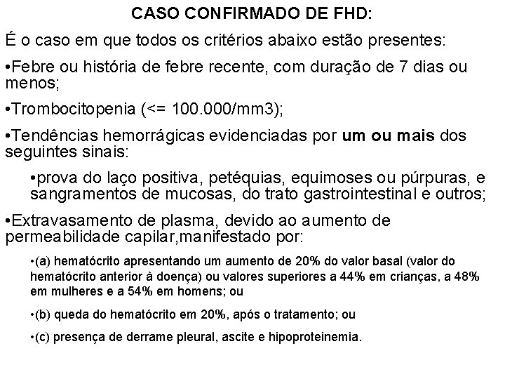 CASO CONFIRMADO DE FHD: É o caso em que todos os critérios abaixo estão CASO CONFIRMADO DE FHD: É o caso em que todos os critérios abaixo estão