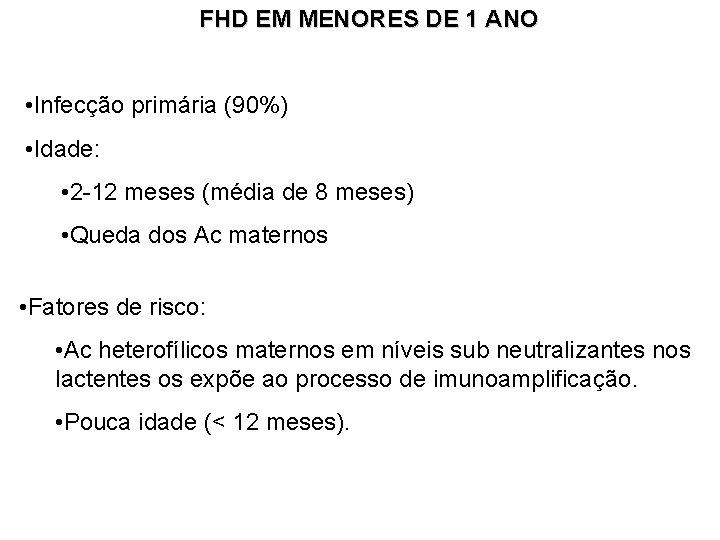 FHD EM MENORES DE 1 ANO • Infecção primária (90%) • Idade: • 2 FHD EM MENORES DE 1 ANO • Infecção primária (90%) • Idade: • 2