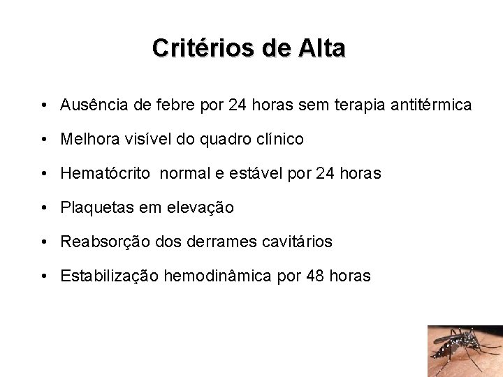 Critérios de Alta • Ausência de febre por 24 horas sem terapia antitérmica • Critérios de Alta • Ausência de febre por 24 horas sem terapia antitérmica •