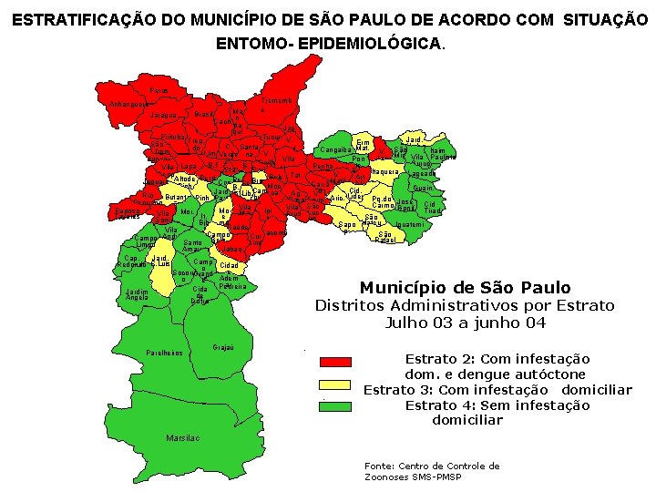 ESTRATIFICAÇÃO DO MUNICÍPIO DE SÃO PAULO DE ACORDO COM SITUAÇÃO ENTOMO- EPIDEMIOLÓGICA. Perus Trememb ESTRATIFICAÇÃO DO MUNICÍPIO DE SÃO PAULO DE ACORDO COM SITUAÇÃO ENTOMO- EPIDEMIOLÓGICA. Perus Trememb