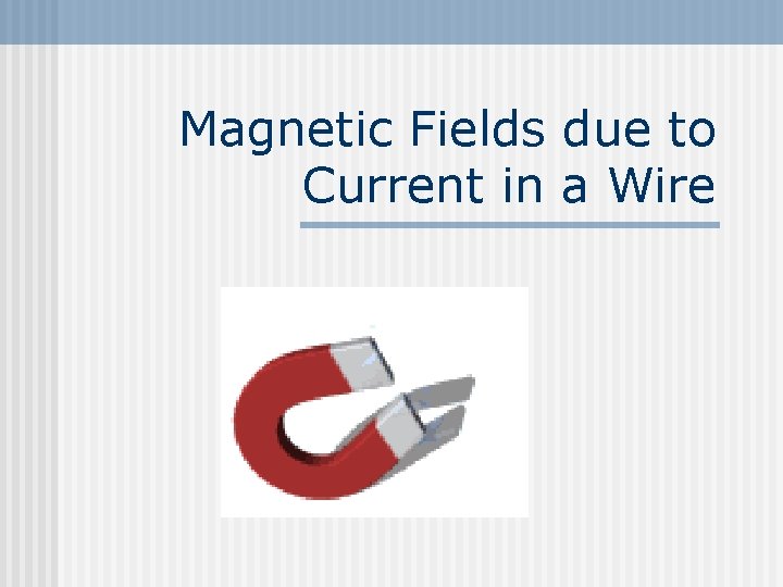 Magnetic Fields due to Current in a Wire 