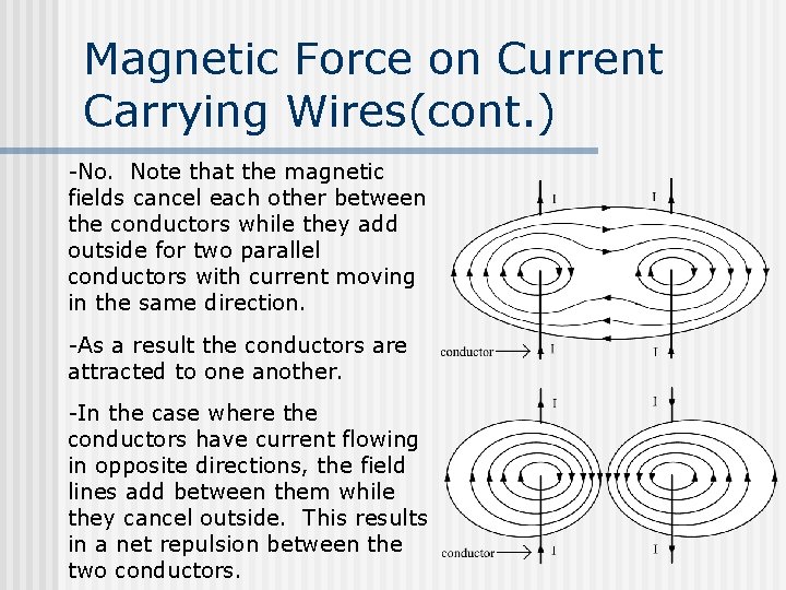 Magnetic Force on Current Carrying Wires(cont. ) -No. Note that the magnetic fields cancel