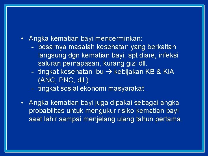 • Angka kematian bayi mencerminkan: - besarnya masalah kesehatan yang berkaitan langsung dgn • Angka kematian bayi mencerminkan: - besarnya masalah kesehatan yang berkaitan langsung dgn