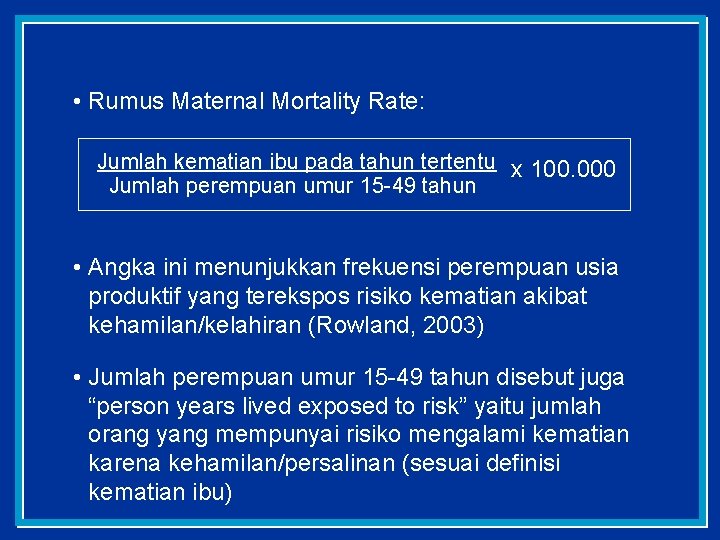  • Rumus Maternal Mortality Rate: Jumlah kematian ibu pada tahun tertentu x 100.