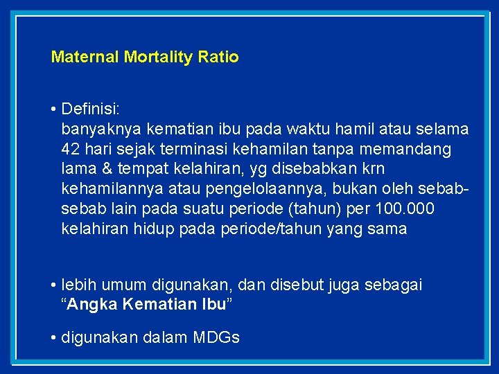 Maternal Mortality Ratio • Definisi: banyaknya kematian ibu pada waktu hamil atau selama 42