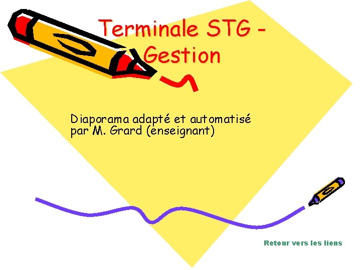 Terminale STG Gestion Diaporama adapté et automatisé par M. Grard (enseignant) Retour vers les