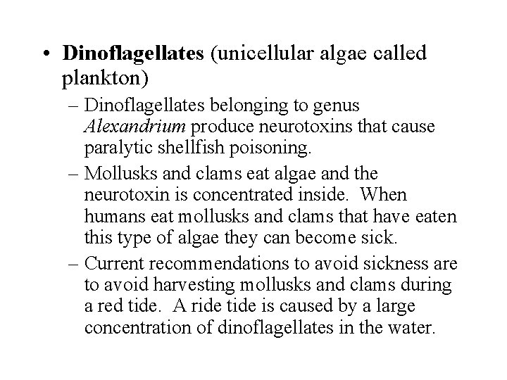 • Dinoflagellates (unicellular algae called plankton) – Dinoflagellates belonging to genus Alexandrium produce • Dinoflagellates (unicellular algae called plankton) – Dinoflagellates belonging to genus Alexandrium produce