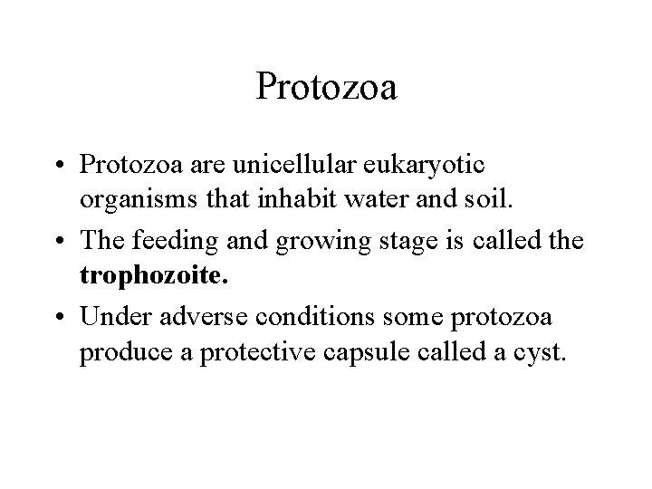 Protozoa • Protozoa are unicellular eukaryotic organisms that inhabit water and soil. • The Protozoa • Protozoa are unicellular eukaryotic organisms that inhabit water and soil. • The