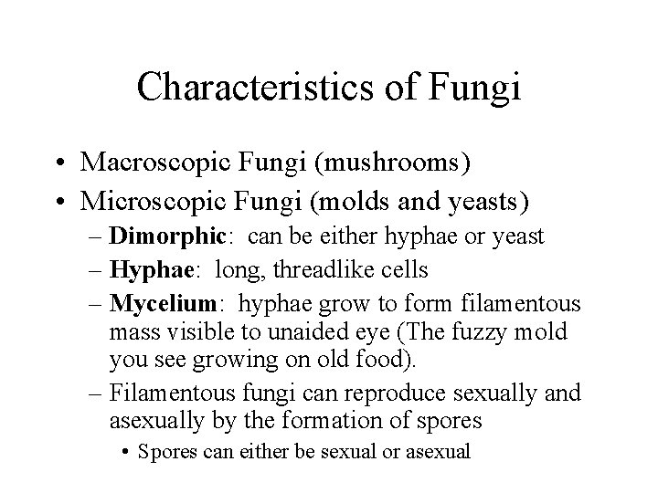 Characteristics of Fungi • Macroscopic Fungi (mushrooms) • Microscopic Fungi (molds and yeasts) – Characteristics of Fungi • Macroscopic Fungi (mushrooms) • Microscopic Fungi (molds and yeasts) –
