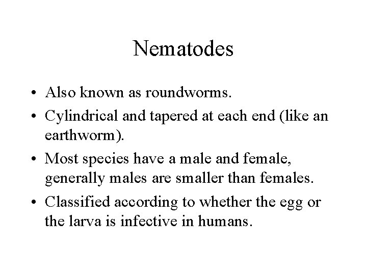 Nematodes • Also known as roundworms. • Cylindrical and tapered at each end (like Nematodes • Also known as roundworms. • Cylindrical and tapered at each end (like