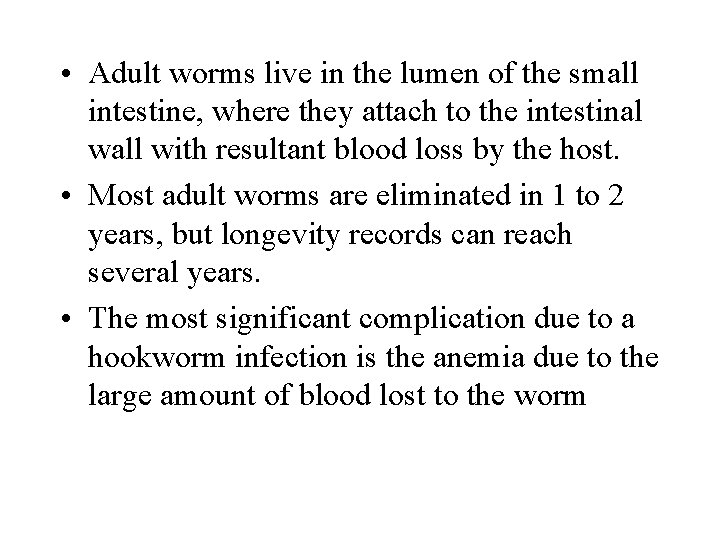 • Adult worms live in the lumen of the small intestine, where they • Adult worms live in the lumen of the small intestine, where they