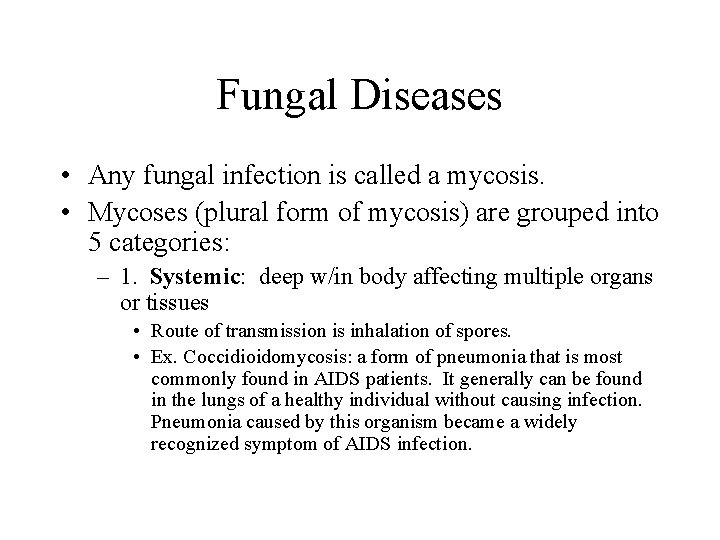 Fungal Diseases • Any fungal infection is called a mycosis. • Mycoses (plural form Fungal Diseases • Any fungal infection is called a mycosis. • Mycoses (plural form