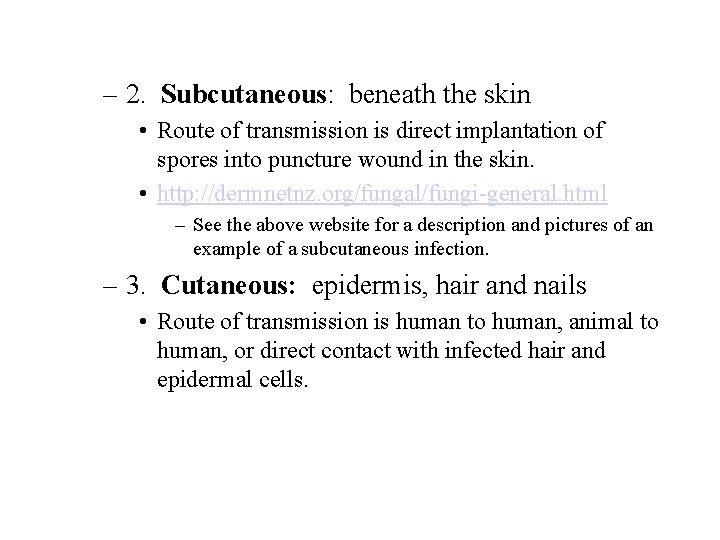 – 2. Subcutaneous: beneath the skin • Route of transmission is direct implantation of – 2. Subcutaneous: beneath the skin • Route of transmission is direct implantation of