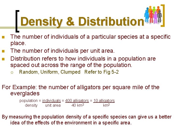 Density & Distribution n The number of individuals of a particular species at a