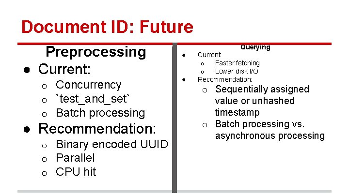 Document ID: Future Preprocessing ● Current: o o o Concurrency `test_and_set` Batch processing ●