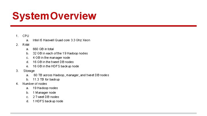 System Overview 1. 2. 3. 4. CPU a. Intel i 5 Haswell Quad core