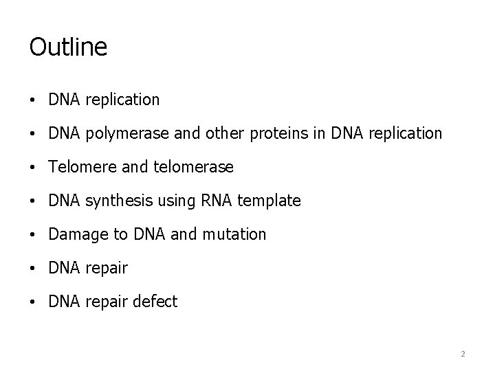 Outline • DNA replication • DNA polymerase and other proteins in DNA replication •