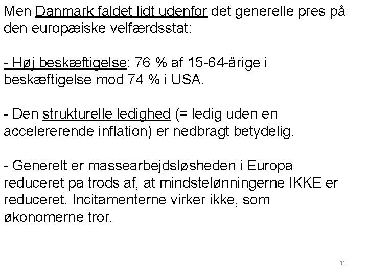 Men Danmark faldet lidt udenfor det generelle pres på den europæiske velfærdsstat: - Høj