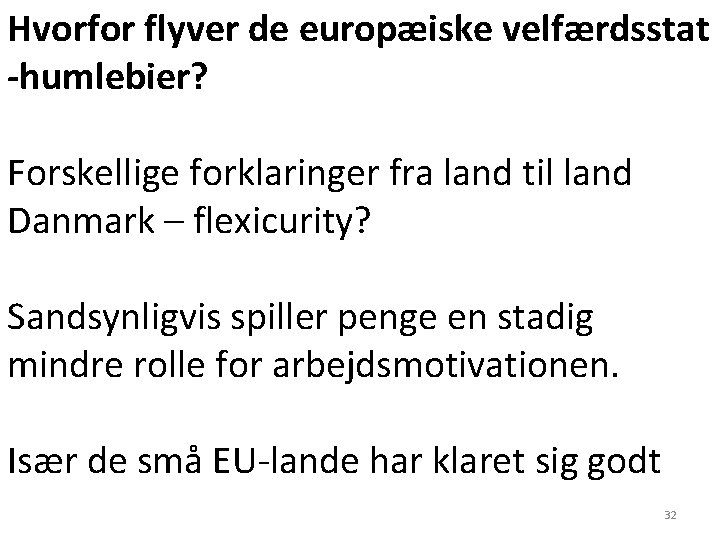 Hvorfor flyver de europæiske velfærdsstat -humlebier? Forskellige forklaringer fra land til land Danmark –