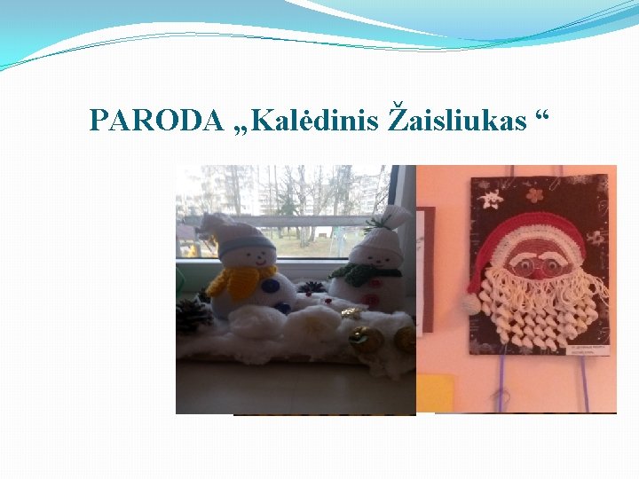 PARODA „Kalėdinis Žaisliukas “ 