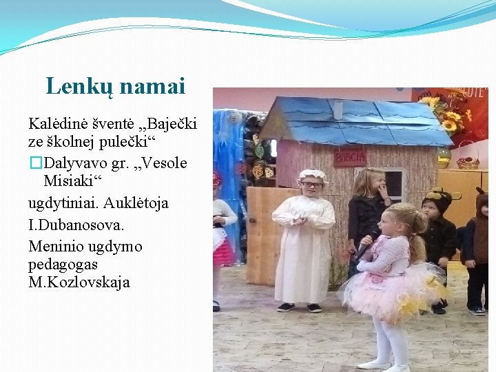 Lenkų namai Kalėdinė šventė , , Baječki ze školnej pulečki“ �Dalyvavo gr. „Vesole Misiaki“