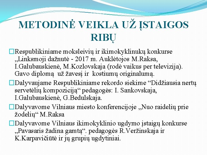 METODINĖ VEIKLA UŽ ĮSTAIGOS RIBŲ �Respublikiniame moksleivių ir ikimokyklinukų konkurse „Linksmoji dažnutė - 2017