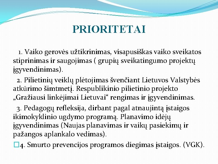 PRIORITETAI 1. Vaiko gerovės užtikrinimas, visapusiškas vaiko sveikatos stiprinimas ir saugojimas ( grupių sveikatingumo