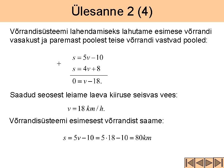 Ülesanne 2 (4) Võrrandisüsteemi lahendamiseks lahutame esimese võrrandi vasakust ja paremast poolest teise võrrandi