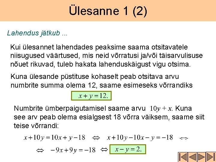 Ülesanne 1 (2) Lahendus jätkub. . . Kui ülesannet lahendades peaksime saama otsitavatele niisugused