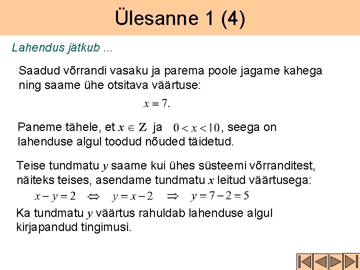 Ülesanne 1 (4) Lahendus jätkub. . . Saadud võrrandi vasaku ja parema poole jagame