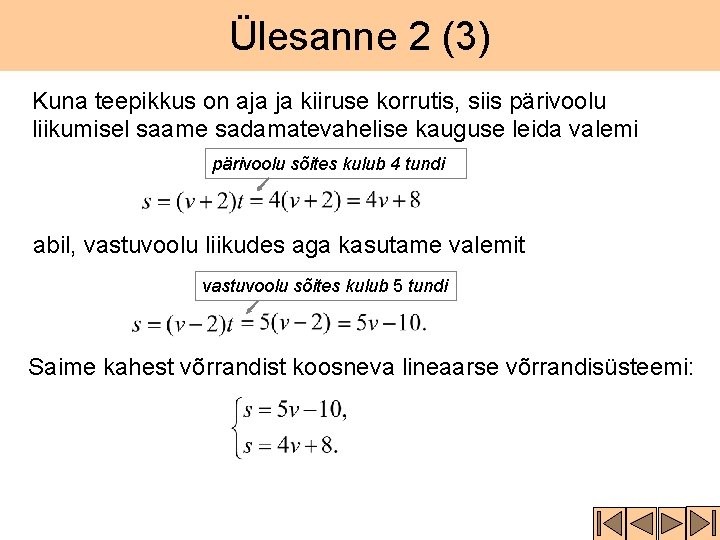 Ülesanne 2 (3) Kuna teepikkus on aja ja kiiruse korrutis, siis pärivoolu liikumisel saame