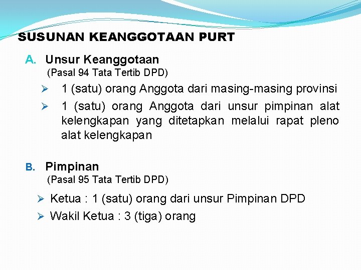 SUSUNAN KEANGGOTAAN PURT A. Unsur Keanggotaan (Pasal 94 Tata Tertib DPD) 1 (satu) orang