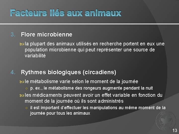 Facteurs liés aux animaux 3. Flore microbienne la plupart des animaux utilisés en recherche