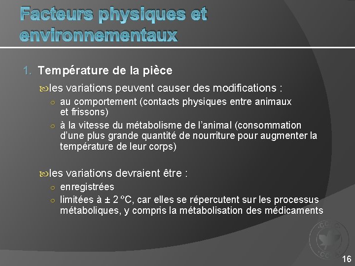 Facteurs physiques et environnementaux 1. Température de la pièce les variations peuvent causer des