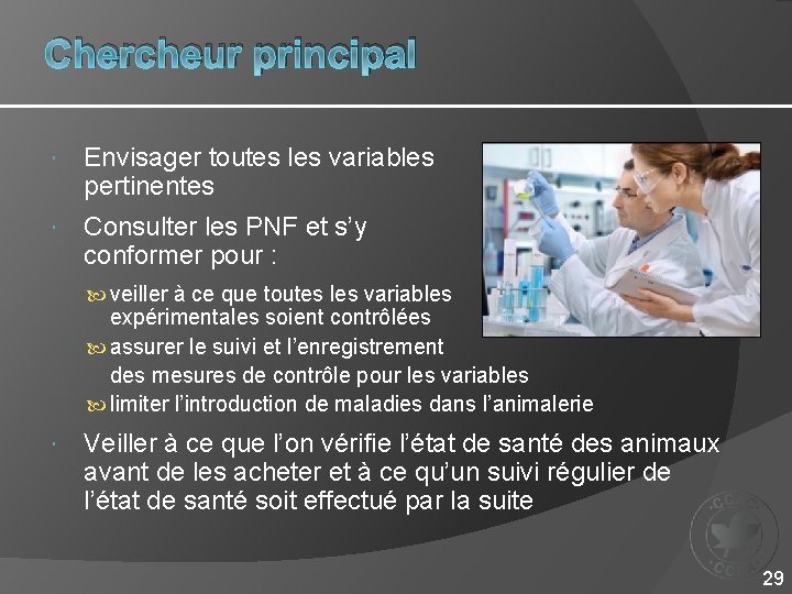 Chercheur principal Envisager toutes les variables pertinentes Consulter les PNF et s’y conformer pour