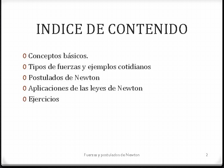 INDICE DE CONTENIDO 0 Conceptos básicos. 0 Tipos de fuerzas y ejemplos cotidianos 0