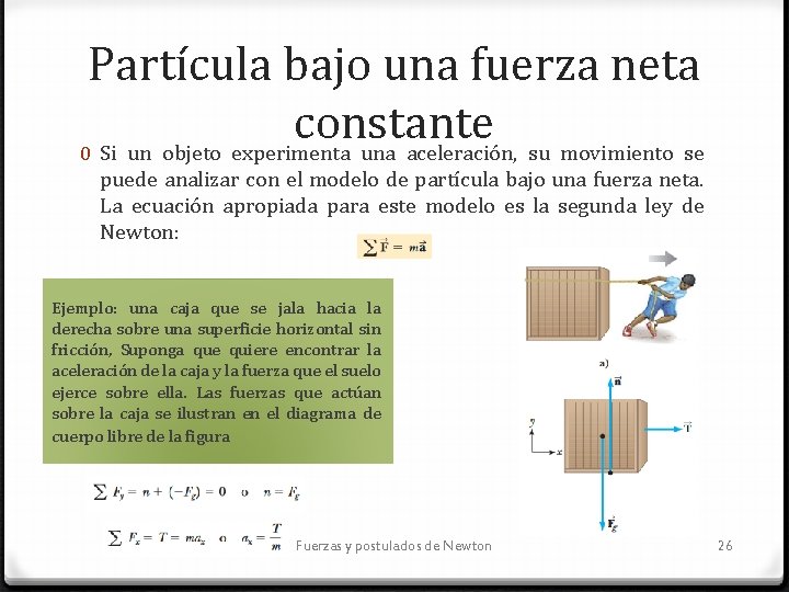 Partícula bajo una fuerza neta constante 0 Si un objeto experimenta una aceleración, su