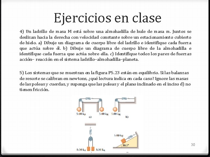 Ejercicios en clase 4) Un ladrillo de masa M está sobre una almohadilla de