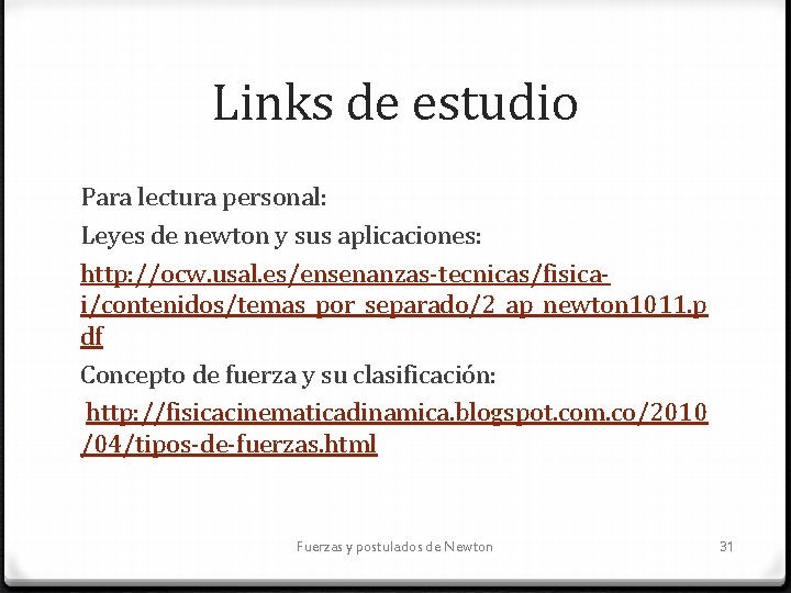 Links de estudio Para lectura personal: Leyes de newton y sus aplicaciones: http: //ocw.