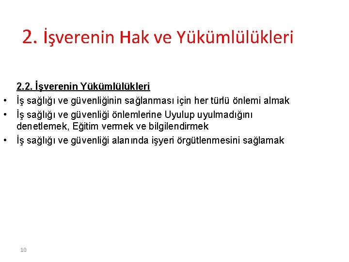 2. İşverenin Hak ve Yükümlülükleri 2. 2. İşverenin Yükümlülükleri • İş sağlığı ve güvenliğinin