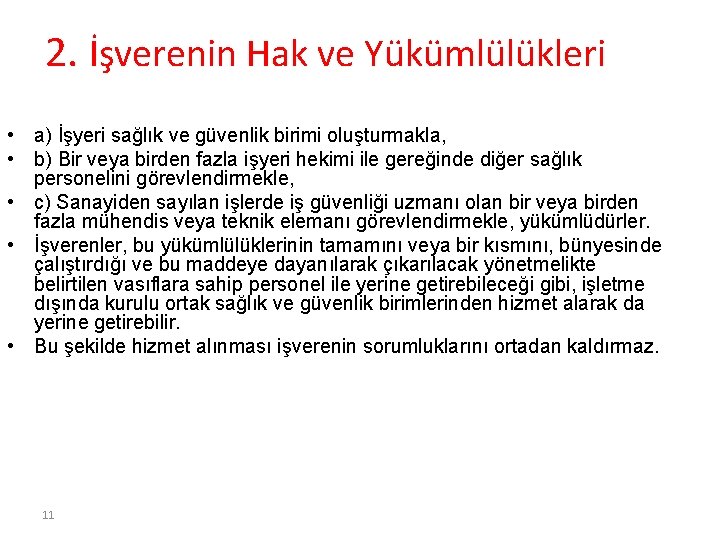 2. İşverenin Hak ve Yükümlülükleri • a) İşyeri sağlık ve güvenlik birimi oluşturmakla, •