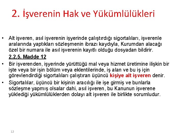 2. İşverenin Hak ve Yükümlülükleri • Alt işveren, asıl işverenin işyerinde çalıştırdığı sigortalıları, işverenle