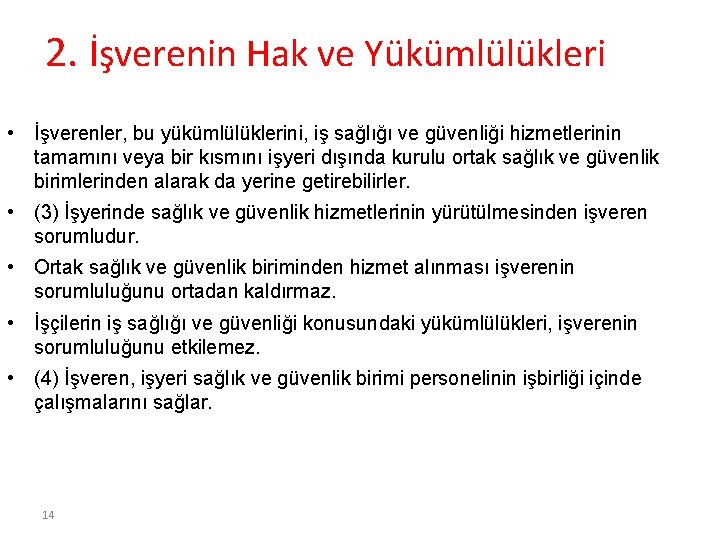 2. İşverenin Hak ve Yükümlülükleri • İşverenler, bu yükümlülüklerini, iş sağlığı ve güvenliği hizmetlerinin